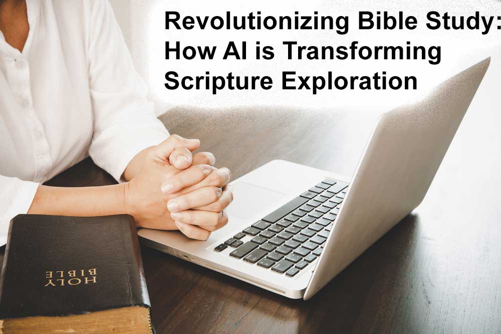 Scriptural Thinkpad Revolutionizing Bible Study: How AI is Transforming Scripture Exploration